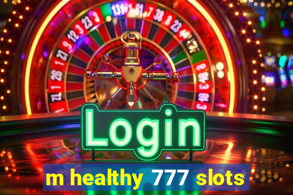 m healthy 777 slots